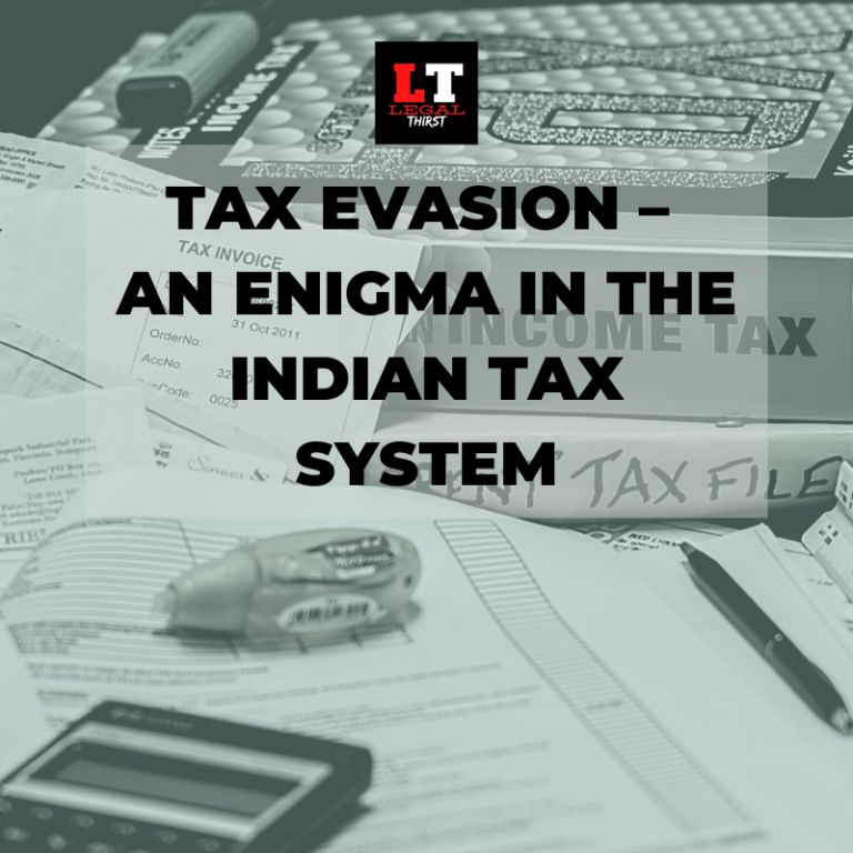 TAX EVASION – AN ENIGMA IN THE INDIAN TAX SYSTEM