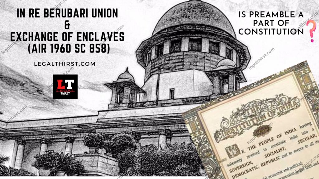 In Re Berubari Union & Exchange of Enclaves (AIR 1960 SC 858)