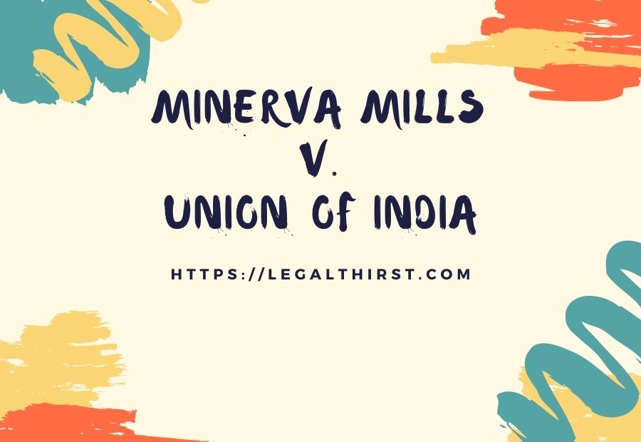 Case Law Minerva Mills v. Union of India, 1980 - All You Need to Know
