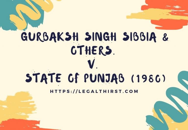 Case Law: Gurbaksh Singh Sibbia & Others. V. State Of Punjab (1980) – Know Here