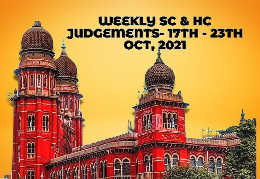 Supreme Court & High Court - Weekly Judgements : 17-23 Oct, 2021 : Read Now